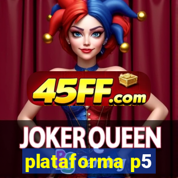 plataforma p5